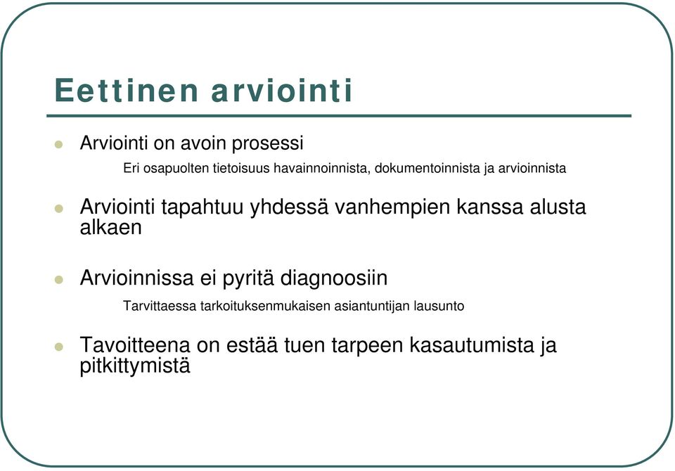 vanhempien kanssa alusta alkaen Arvioinnissa ei pyritä diagnoosiin Tarvittaessa