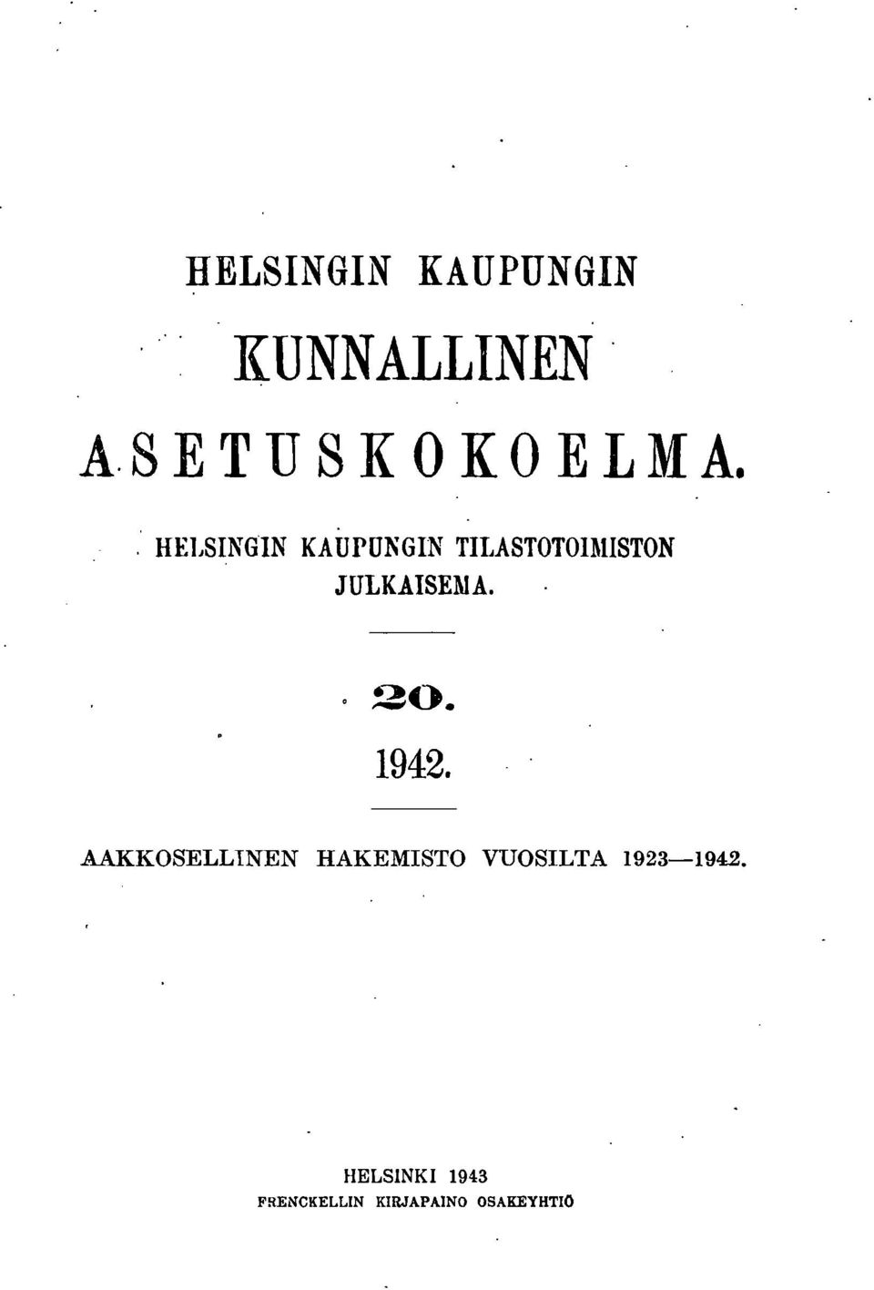 ... HELSINGIN KAUPUNGIN TILASTOTOIl\1ISTON JULKAISEMA.
