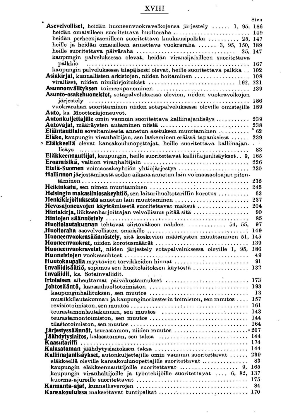 .. 167 kaupungin palveluksessa tilapäisesti olevat, heille suoritettava palkka,. 102 Asiakirjat, ktmnallisten arkistojen, niiden hoitaminen.................. 108 viralliset, niiden nimikirjoitukset.