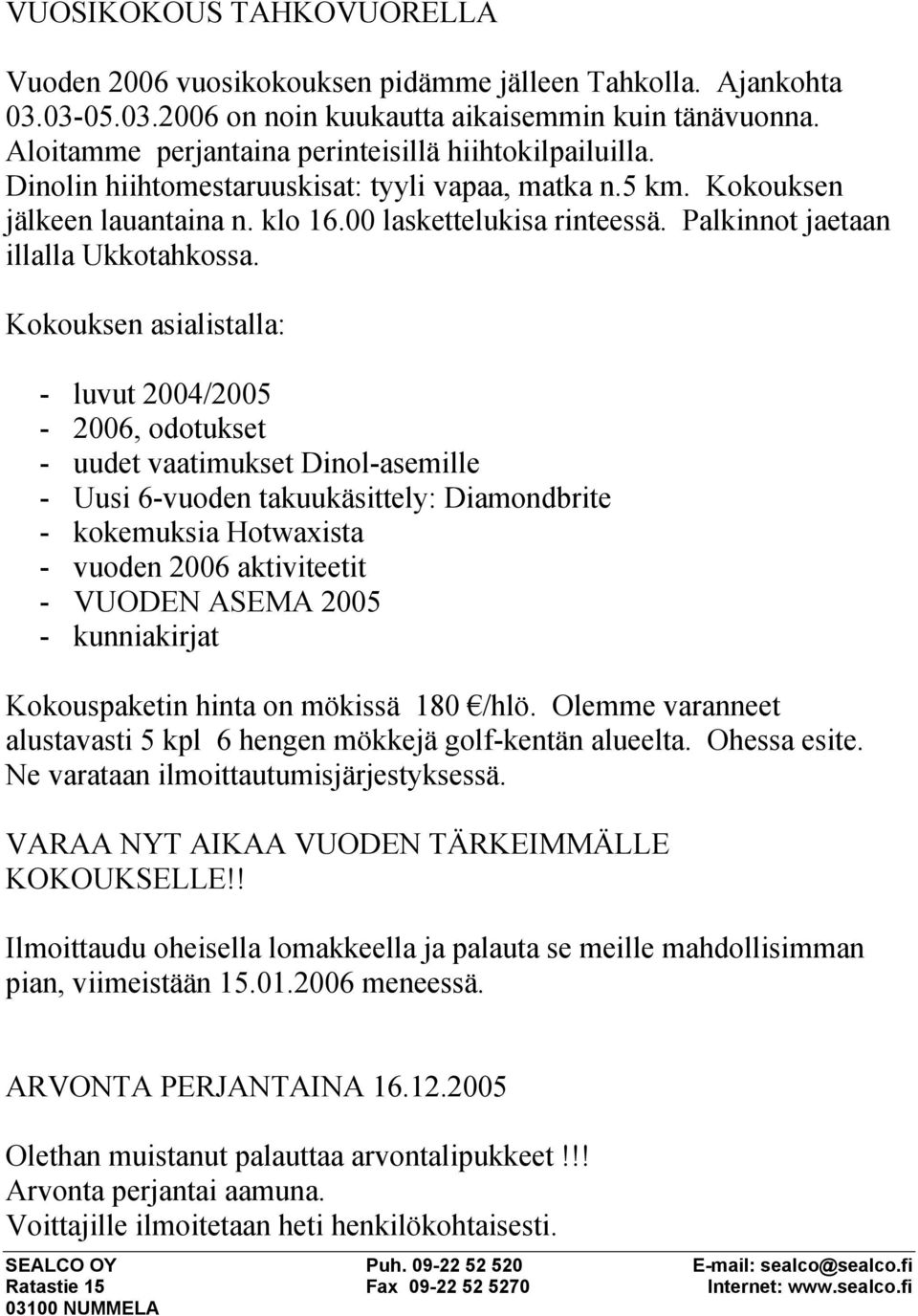 Palkinnot jaetaan illalla Ukkotahkossa.