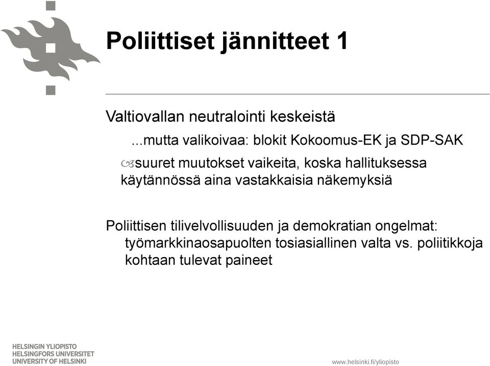 hallituksessa käytännössä aina vastakkaisia näkemyksiä Poliittisen