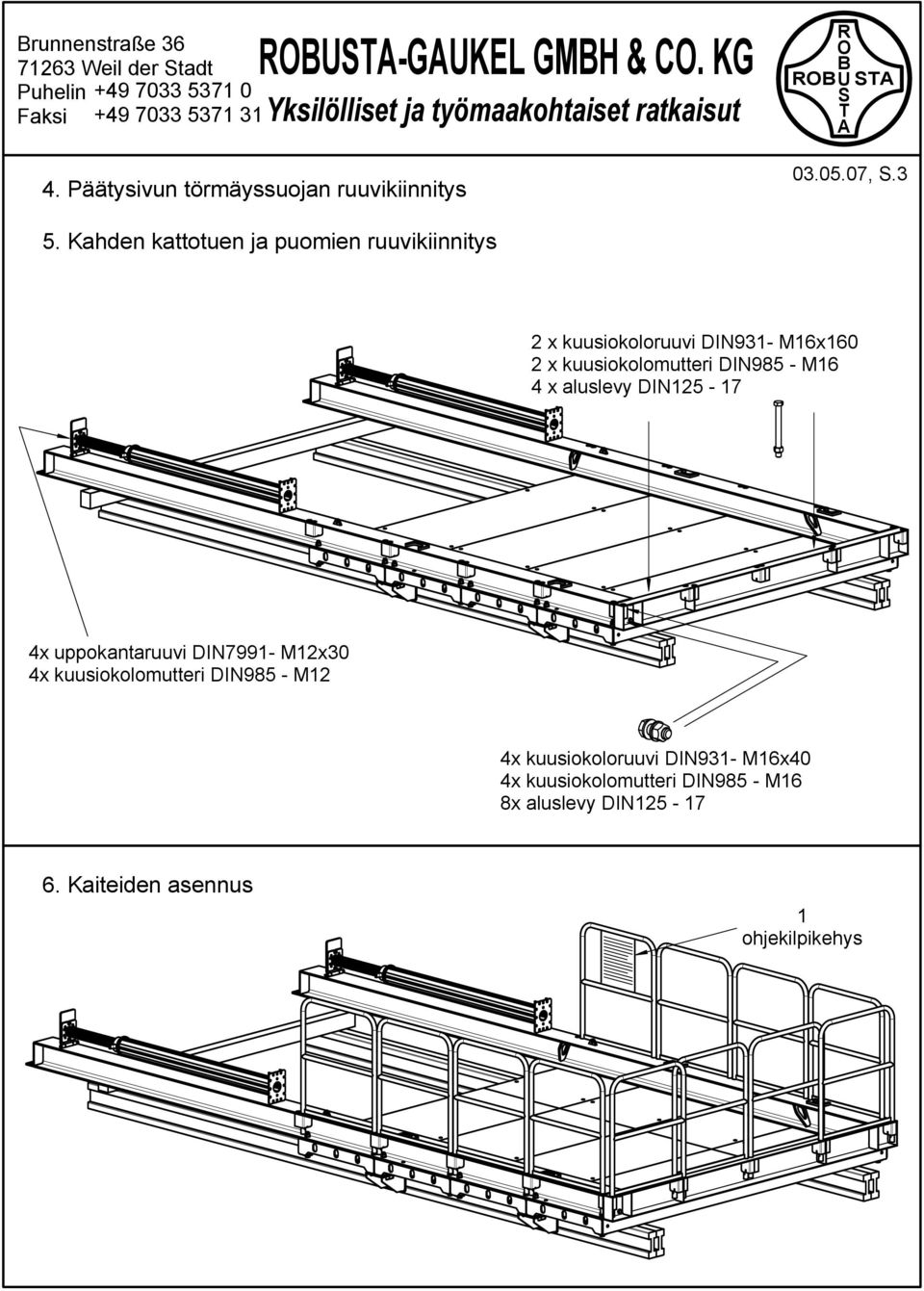 DIN985 - M6 x aluslevy DIN5-7 x uppokantaruuvi DIN799- Mx30 x kuusiokolomutteri DIN985 - M x