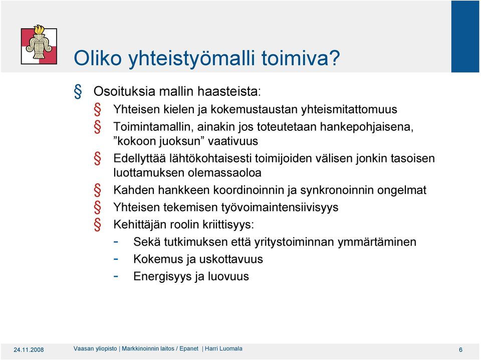 vivuus Edellyää lähökohisesi oimijoiden välisen jonkin soisen luomuksen olemssolo Khden hnkkeen koordinoinnin j