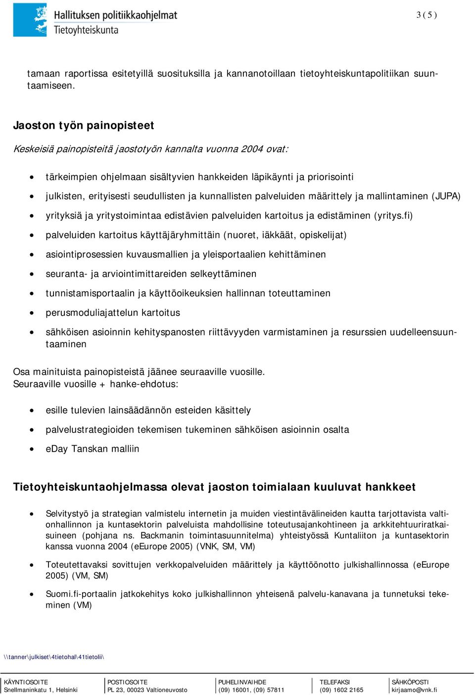 kunnallisten palveluiden määrittely ja mallintaminen (JUPA) yrityksiä ja yritystoimintaa edistävien palveluiden kartoitus ja edistäminen (yritys.