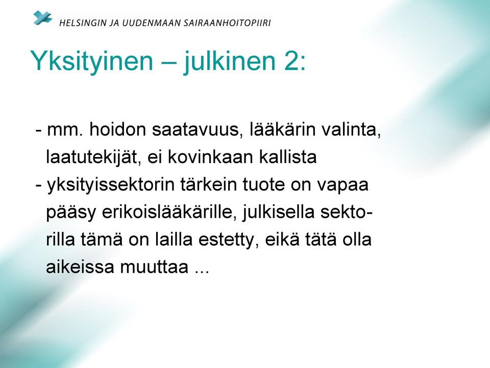 kovinkaan kallista - yksityissektorin tärkein tuote on vapaa