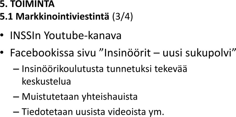 sukupolvi Insinöörikoulutusta tunnetuksi tekevää