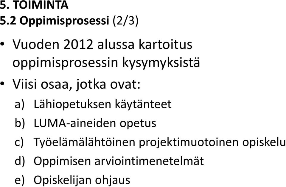 Lähiopetuksen käytänteet b) LUMA-aineiden opetus c)