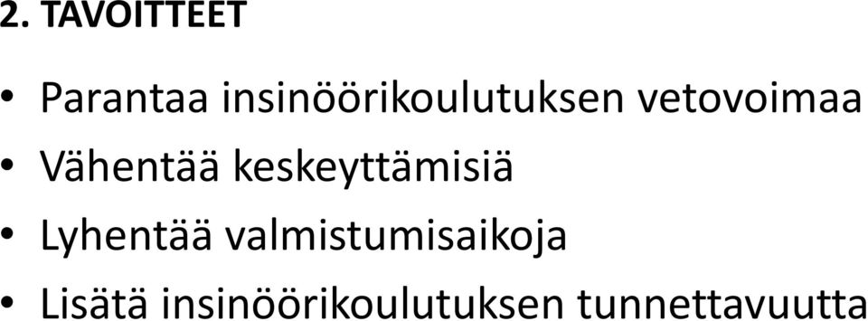 Vähentää keskeyttämisiä Lyhentää