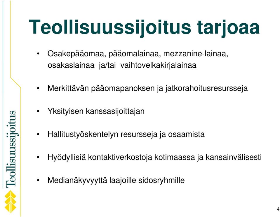 Yksityisen kanssasijoittajan Hallitustyöskentelyn resursseja ja osaamista Hyödyllisiä
