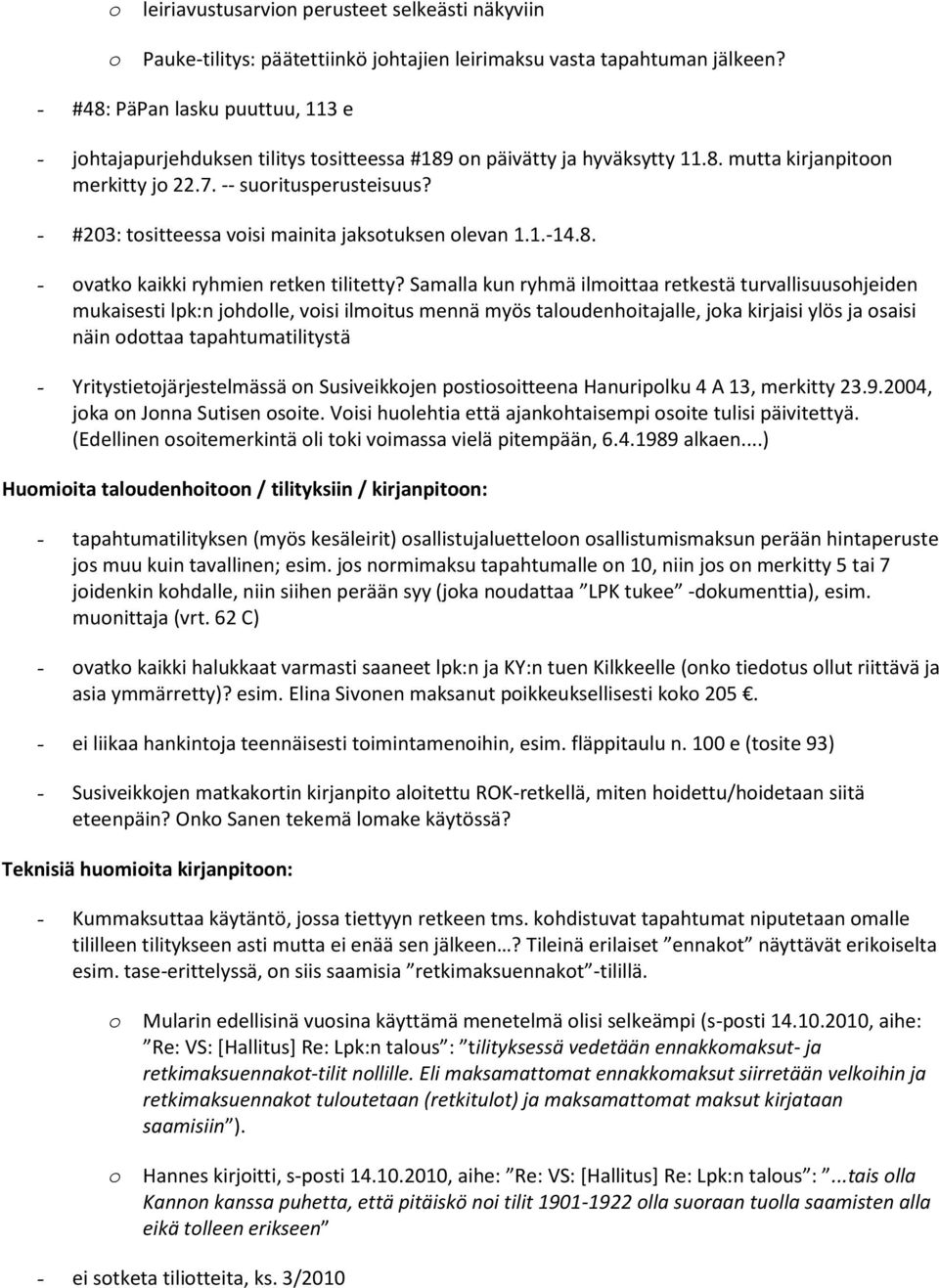 - #203: tsitteessa visi mainita jakstuksen levan 1.1.-14.8. - vatk kaikki ryhmien retken tilitetty?