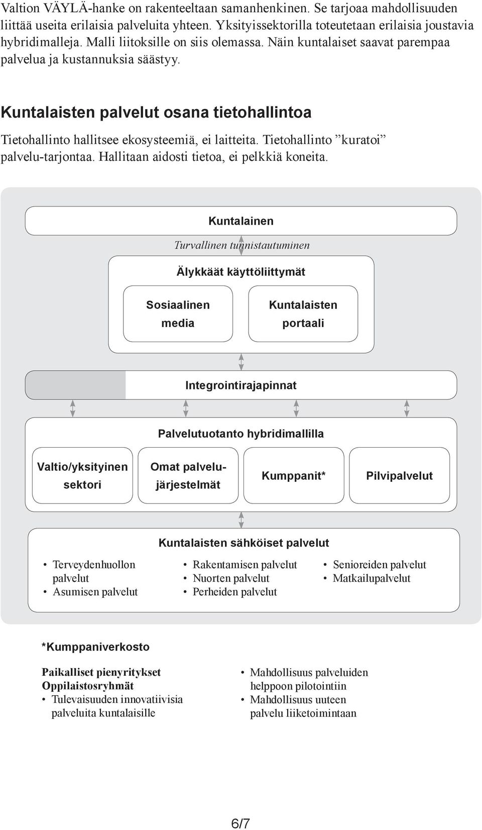 Tietohallinto kuratoi palvelu-tarjontaa. Hallitaan aidosti tietoa, ei pelkkiä koneita.