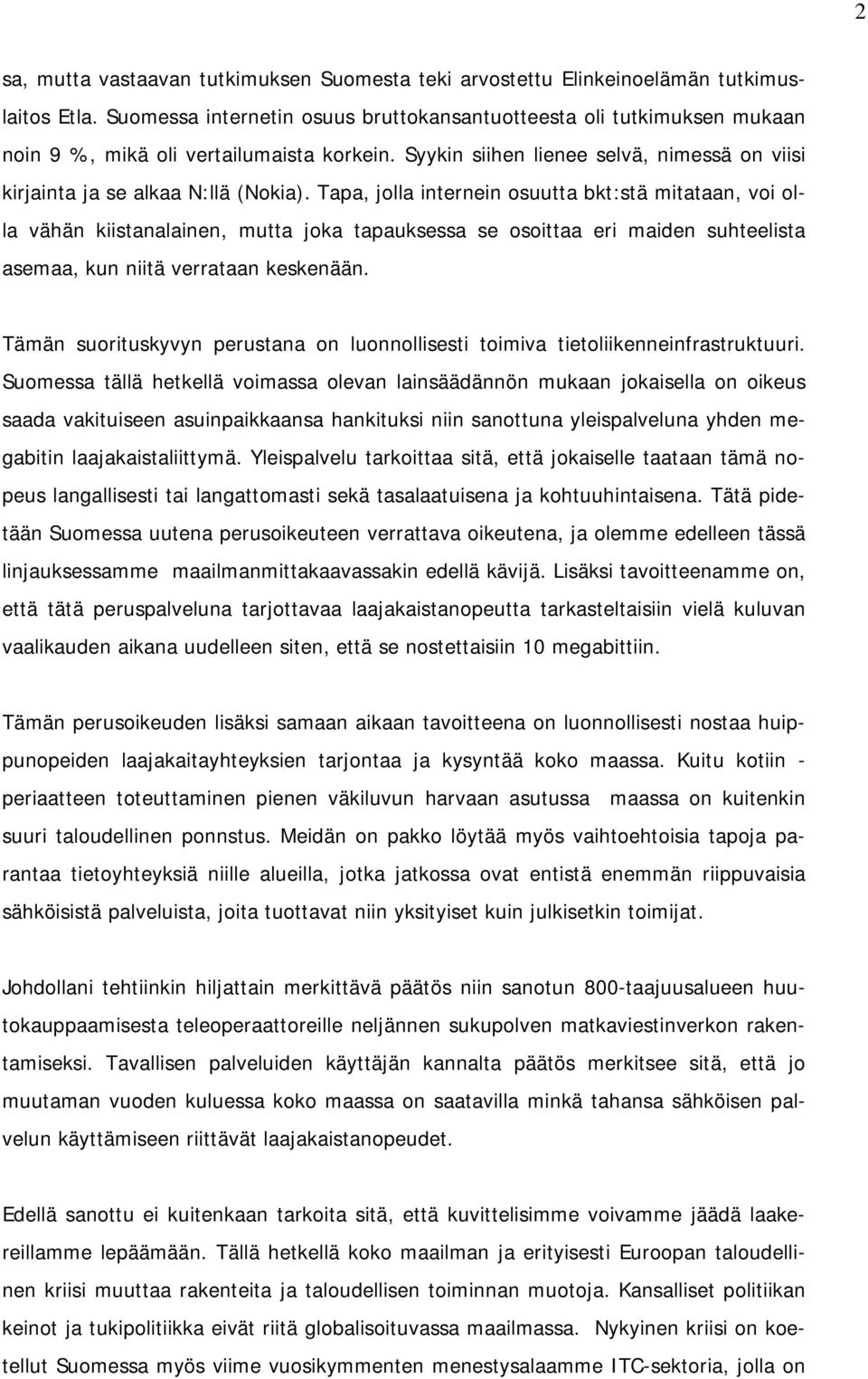 Tapa, jolla internein osuutta bkt:stä mitataan, voi olla vähän kiistanalainen, mutta joka tapauksessa se osoittaa eri maiden suhteelista asemaa, kun niitä verrataan keskenään.