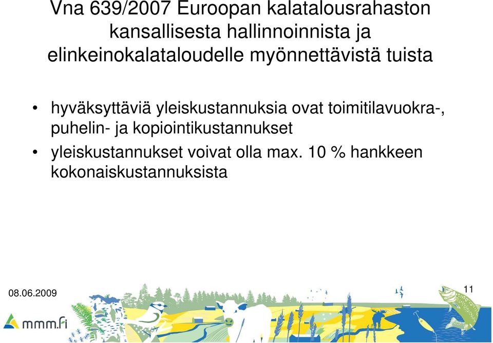 yleiskustannuksia ovat toimitilavuokra-, puhelin- ja