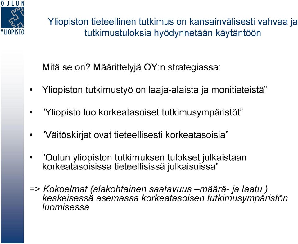 tutkimusympäristöt Väitöskirjat ovat tieteellisesti korkeatasoisia Oulun yliopiston tutkimuksen tulokset julkaistaan