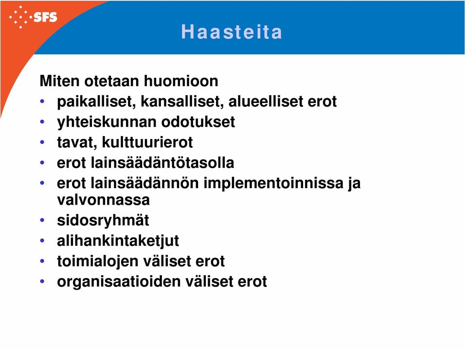 lainsäädäntötasolla erot lainsäädännön implementoinnissa ja