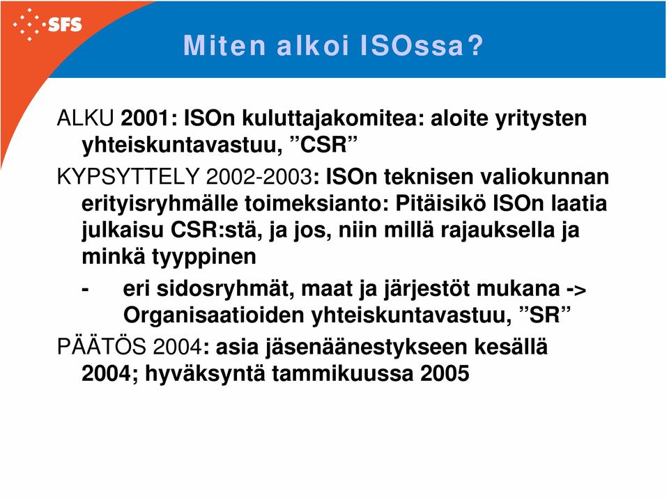 teknisen valiokunnan erityisryhmälle toimeksianto: Pitäisikö ISOn laatia julkaisu CSR:stä, ja jos, niin