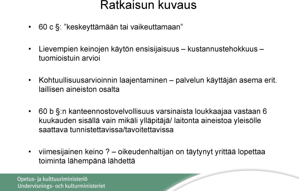 laillisen aineiston osalta 60 b :n kanteennostovelvollisuus varsinaista loukkaajaa vastaan 6 kuukauden sisällä vain mikäli