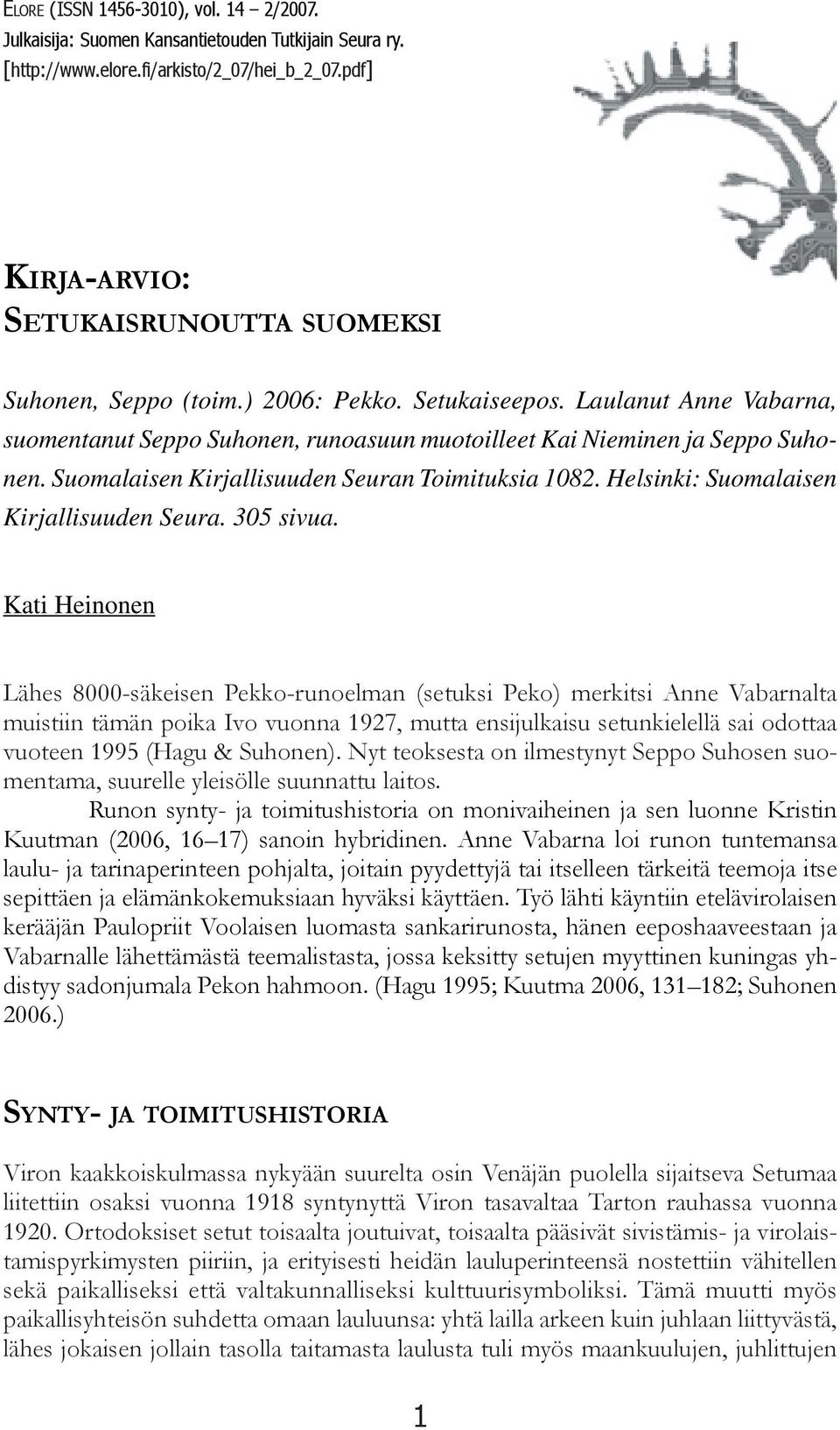 Suomalaisen Kirjallisuuden Seuran Toimituksia 1082. Helsinki: Suomalaisen Kirjallisuuden Seura. 305 sivua.