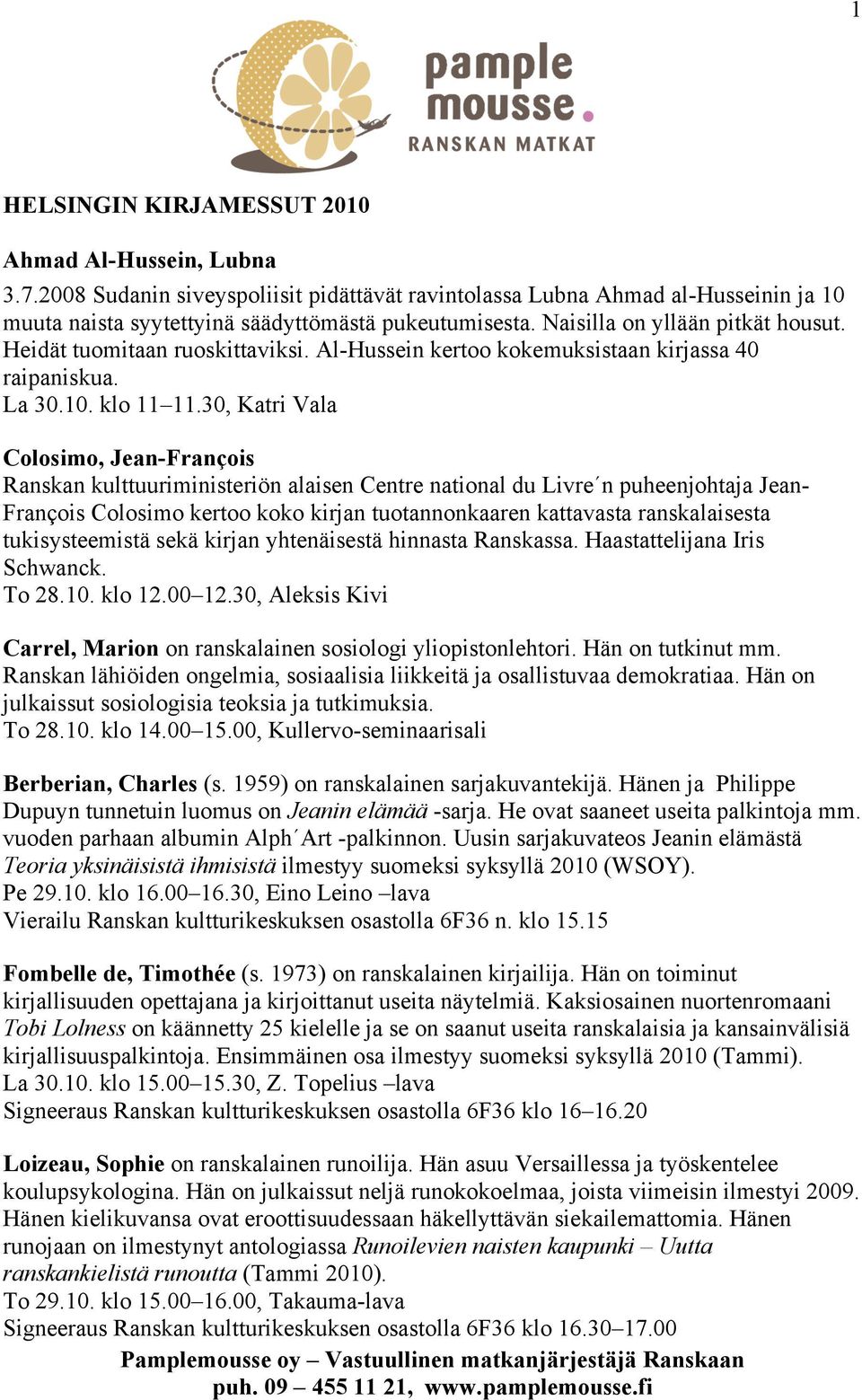 30, Katri Vala Colosimo, Jean-François Ranskan kulttuuriministeriön alaisen Centre national du Livre n puheenjohtaja Jean- François Colosimo kertoo koko kirjan tuotannonkaaren kattavasta