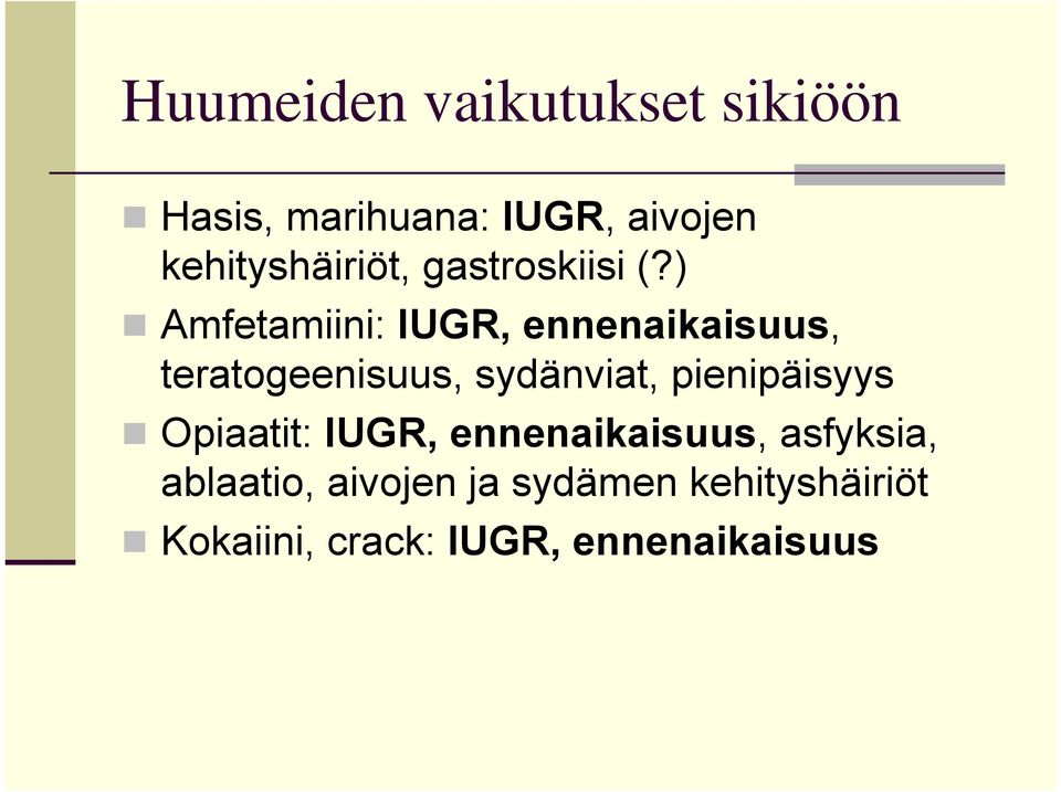 ) Amfetamiini: IUGR, ennenaikaisuus, teratogeenisuus, sydänviat,