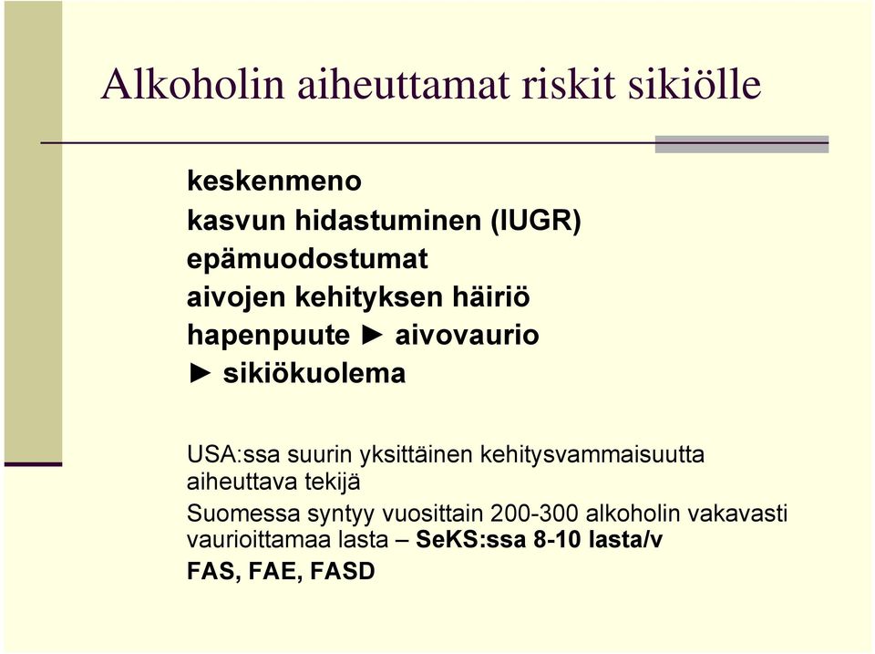 USA:ssa suurin yksittäinen kehitysvammaisuutta aiheuttava tekijä Suomessa syntyy