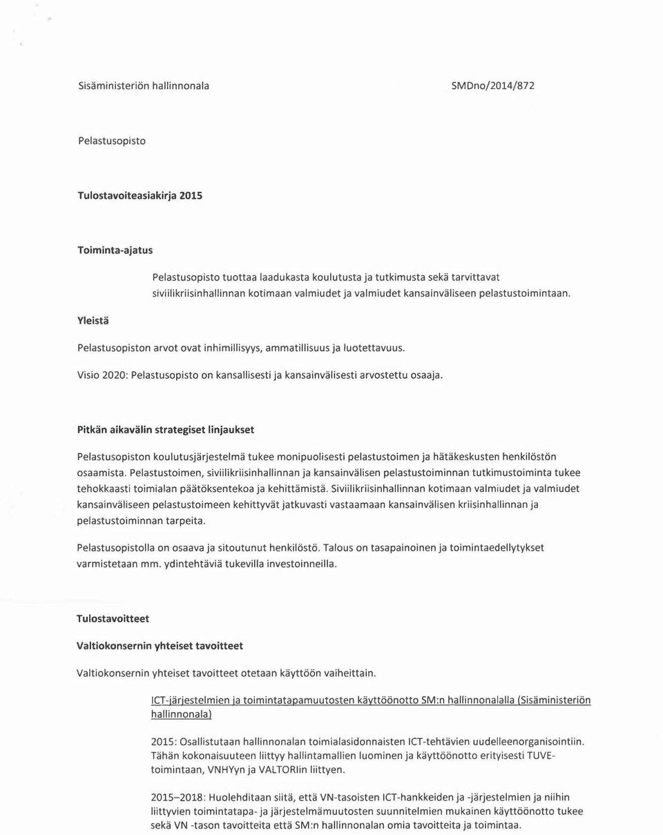 Visio 2020: Pelastusopisto on kansallisesti ja kansainvälisesti arvostettu osaaja.