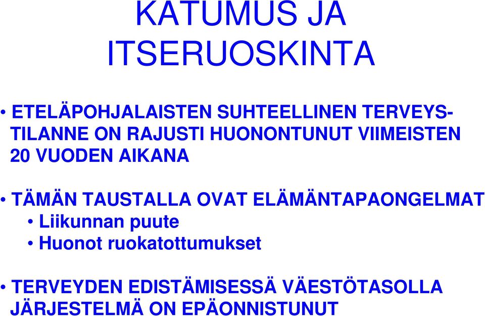 TAUSTALLA OVAT ELÄMÄNTAPAONGELMAT Liikunnan puute Huonot