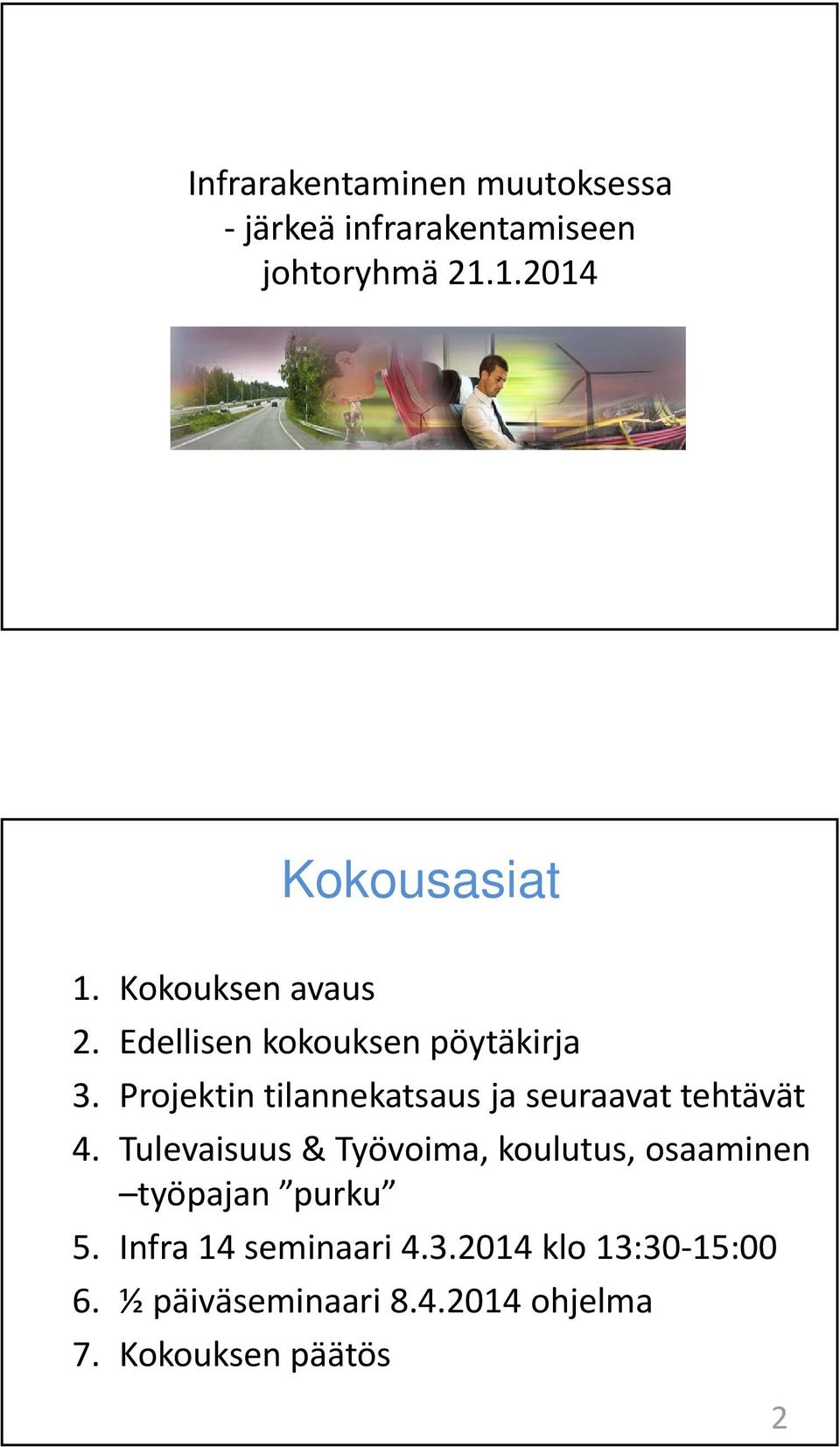 Projektin tilannekatsaus ja seuraavat tehtävät 4.