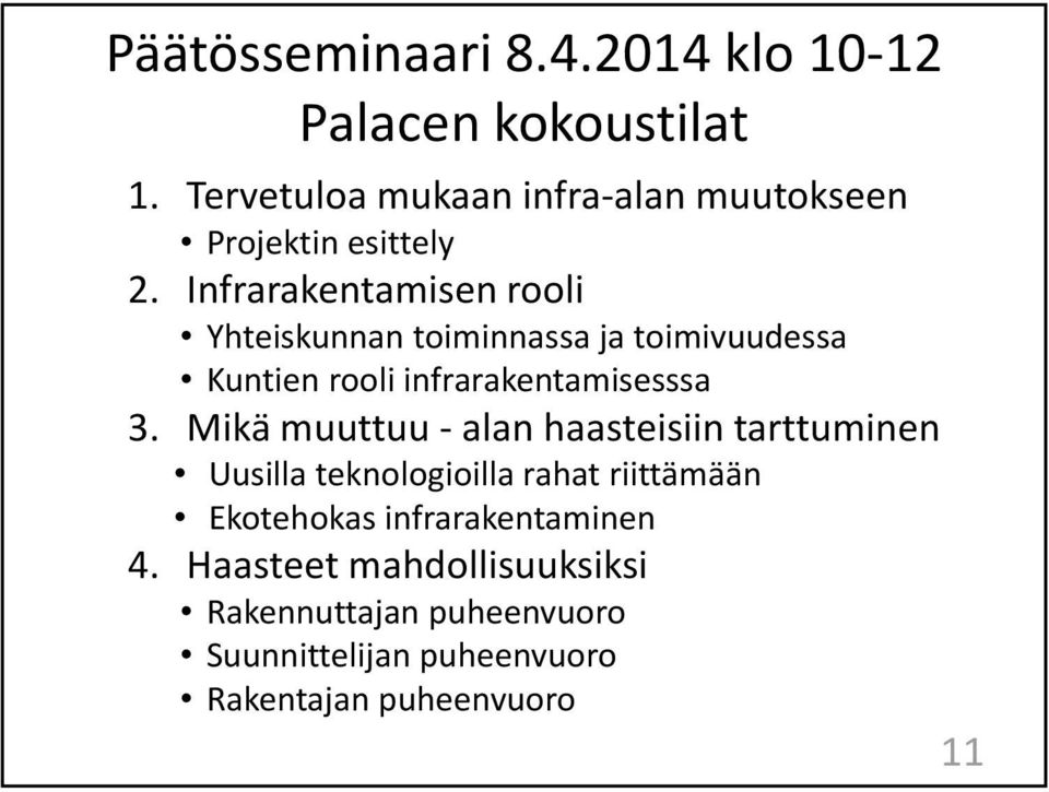 Infrarakentamisen rooli Yhteiskunnan toiminnassa ja toimivuudessa Kuntien rooli infrarakentamisesssa 3.