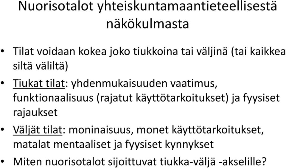 (rajatut käyttötarkoitukset) ja fyysiset rajaukset Väljät tilat: moninaisuus, monet