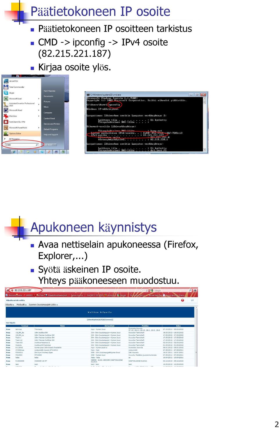 187) Kirjaa osoite ylös. 82.215.221.