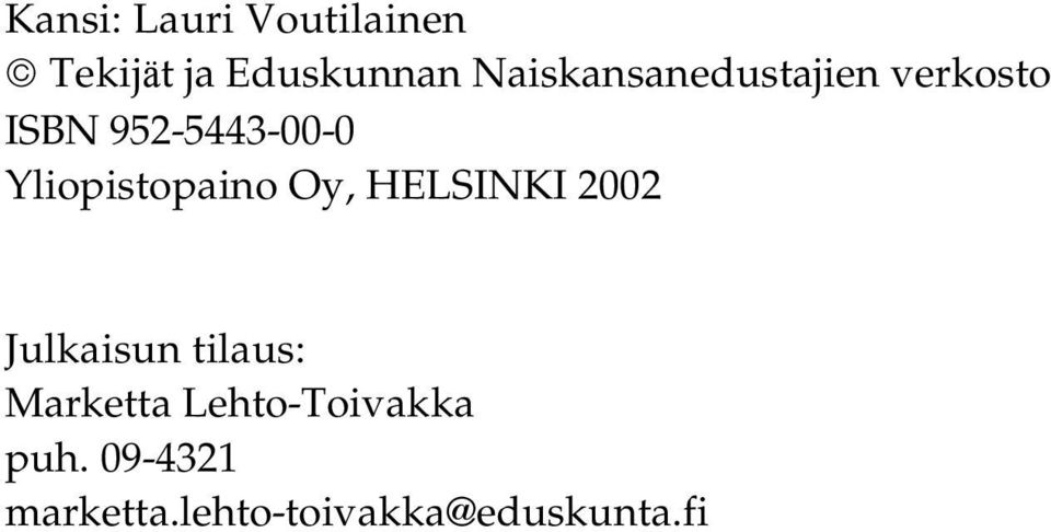 Yliopistopaino Oy, HELSINKI 2002 Julkaisun tilaus: