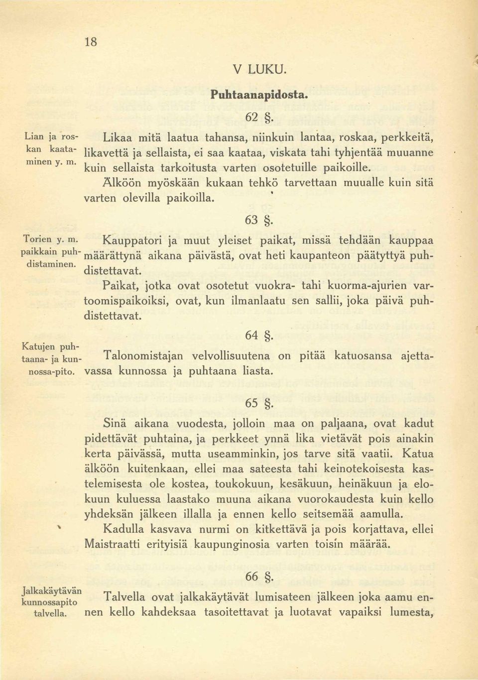 ,. määrättynä aikana päivästä, ovat heti kaupanteon päätyttyä puhdistettavat. distettavat.