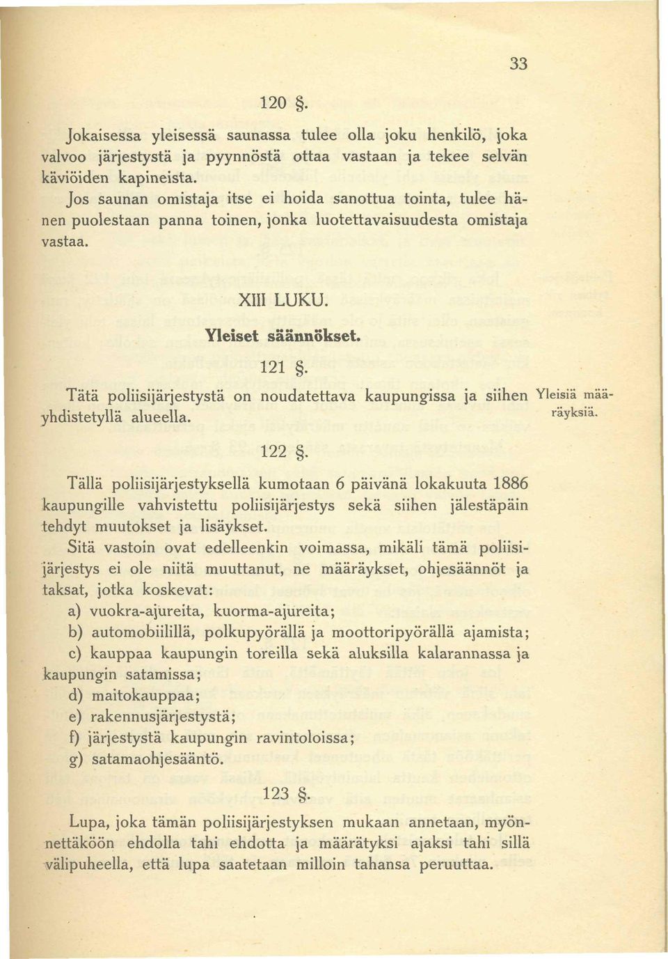 Tätä poliisijärjestystä on noudatettava kaupungissa ja siihen Yleisiä mää- yhdistetyllä alueella. räyksiä. y - 122.