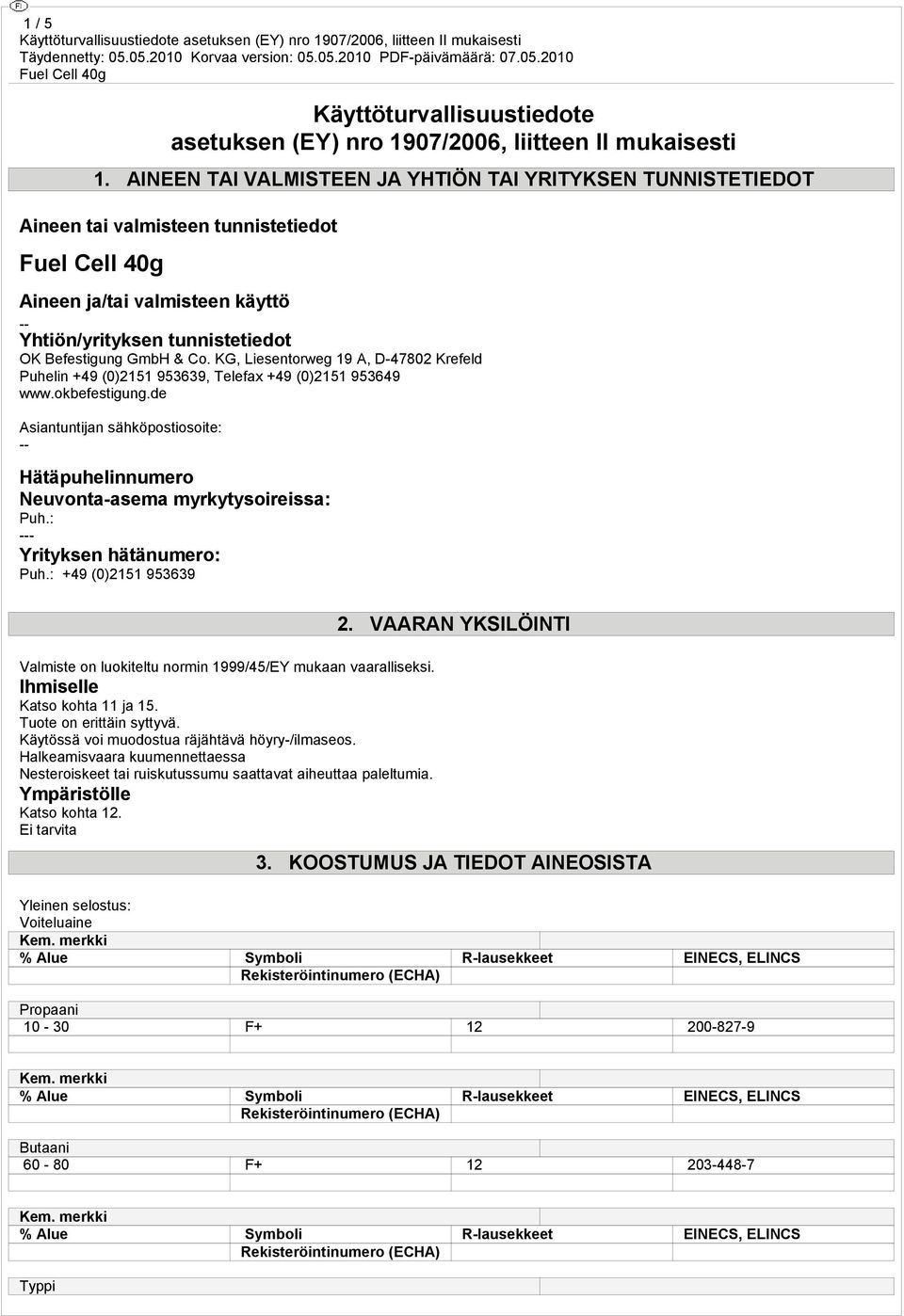 KG, Liesentorweg 19 A, D-47802 Krefeld Puhelin +49 (0)2151 953639, Telefax +49 (0)2151 953649 www.okbefestigung.