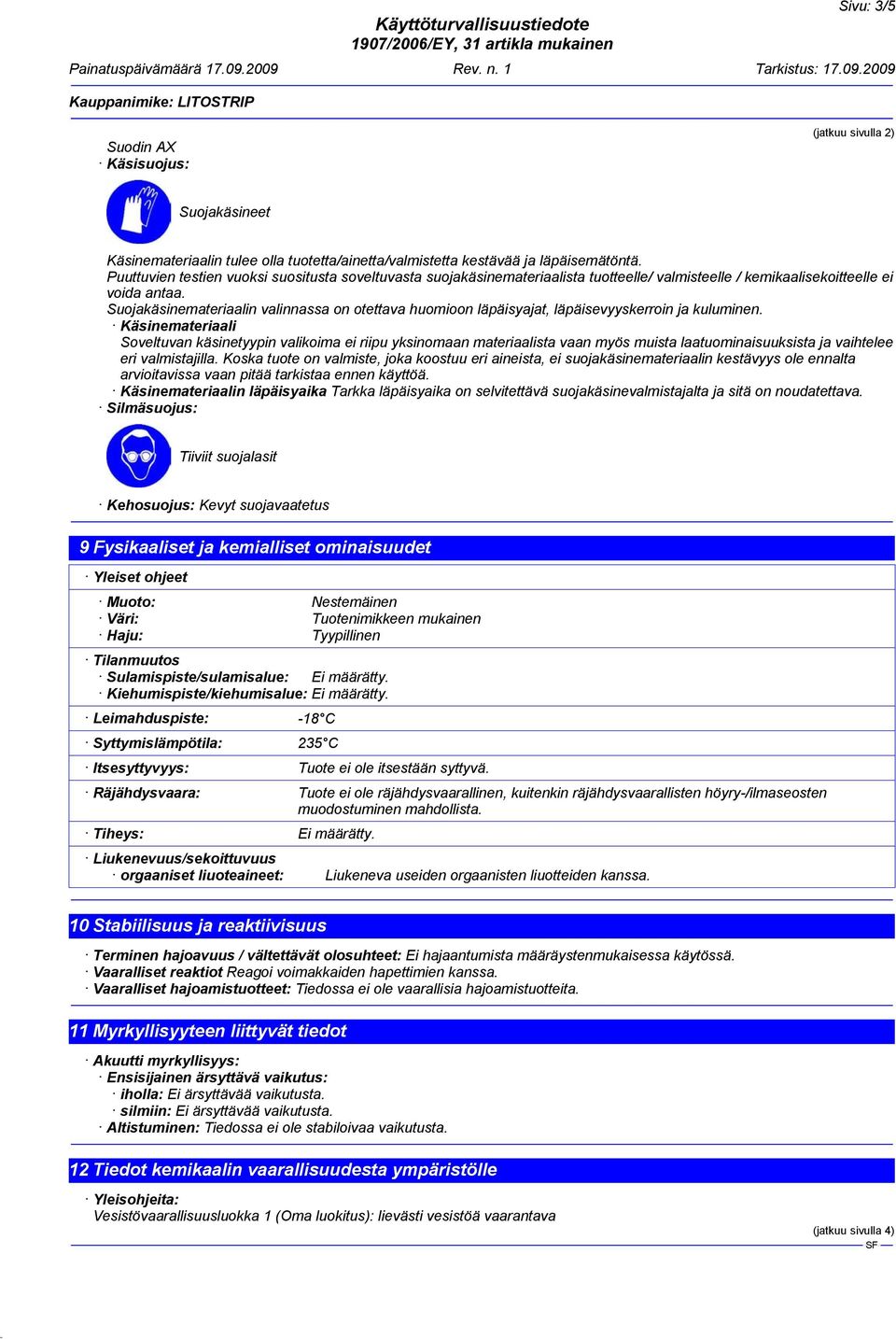 Suojakäsinemateriaalin valinnassa on otettava huomioon läpäisyajat, läpäisevyyskerroin ja kuluminen.