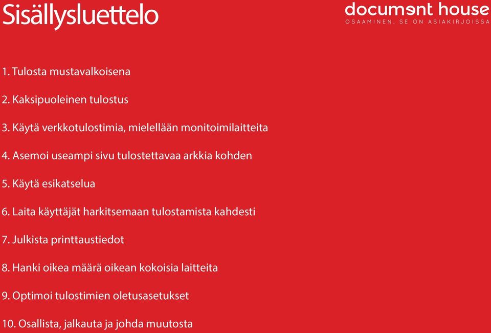 Asemoi useampi sivu tulostettavaa arkkia kohden 5. Käytä esikatselua 6.