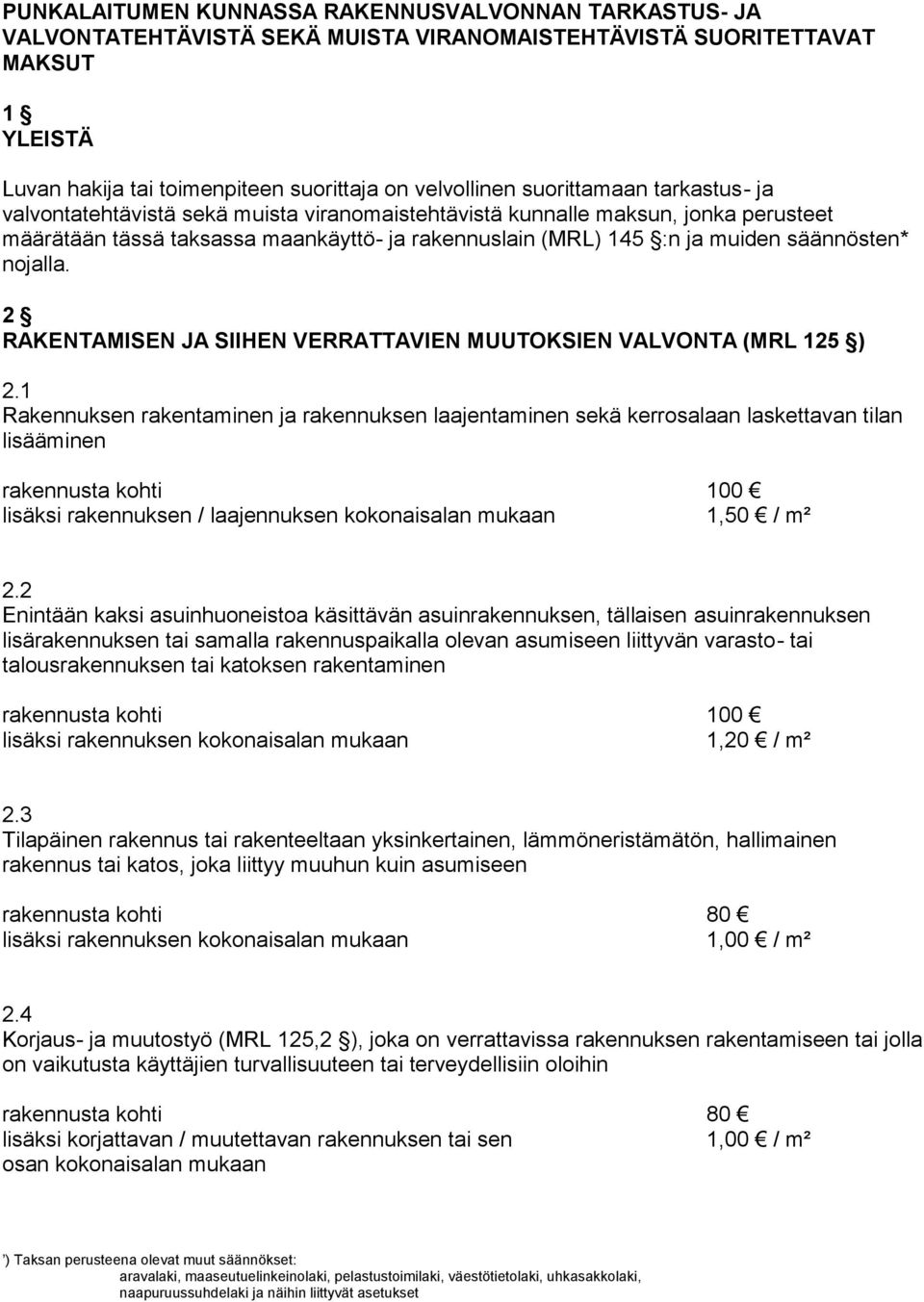 nojalla. 2 RAKENTAMISEN JA SIIHEN VERRATTAVIEN MUUTOKSIEN VALVONTA (MRL 125 ) 2.