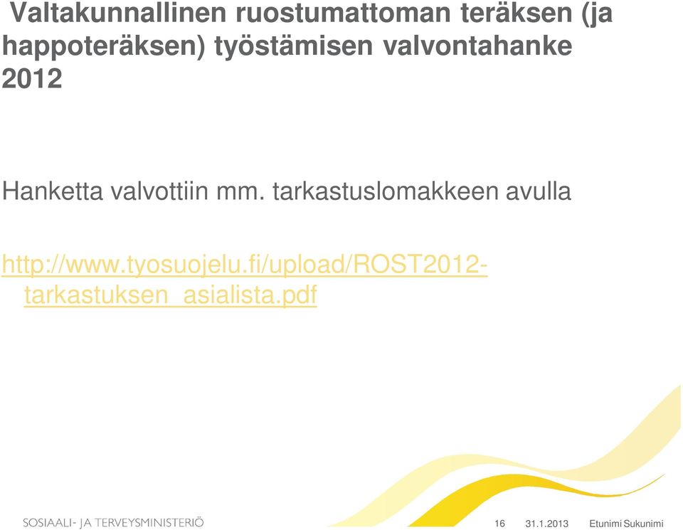 valvottiin mm. tarkastuslomakkeen avulla http://www.