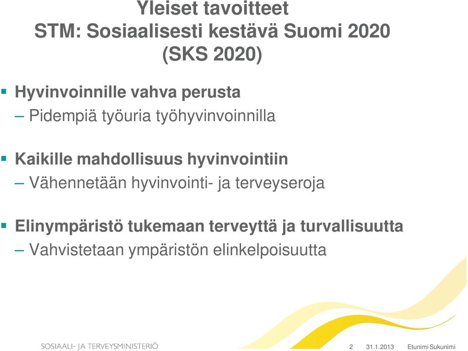 mahdollisuus hyvinvointiin Vähennetään hyvinvointi- ja terveyseroja