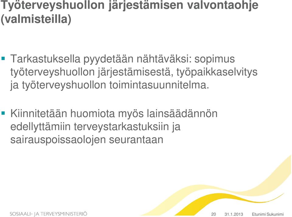 työpaikkaselvitys ja työterveyshuollon toimintasuunnitelma.