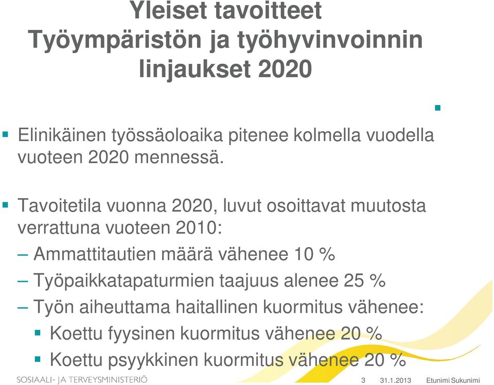 Tavoitetila vuonna 2020, luvut osoittavat muutosta verrattuna vuoteen 2010: Ammattitautien määrä vähenee 10