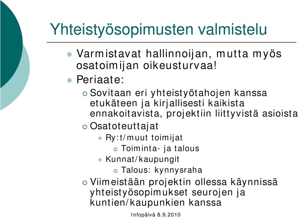 projektiin liittyvistä asioista Osatoteuttajat Ry:t/muut toimijat Toiminta- ja talous Kunnat/kaupungit