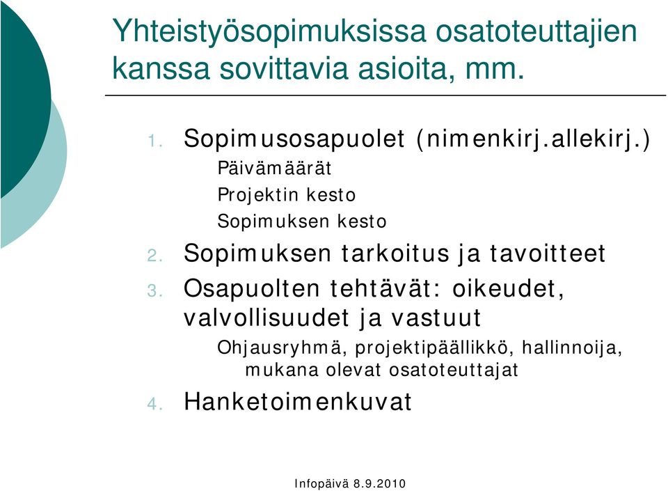 Sopimuksen tarkoitus ja tavoitteet 3.