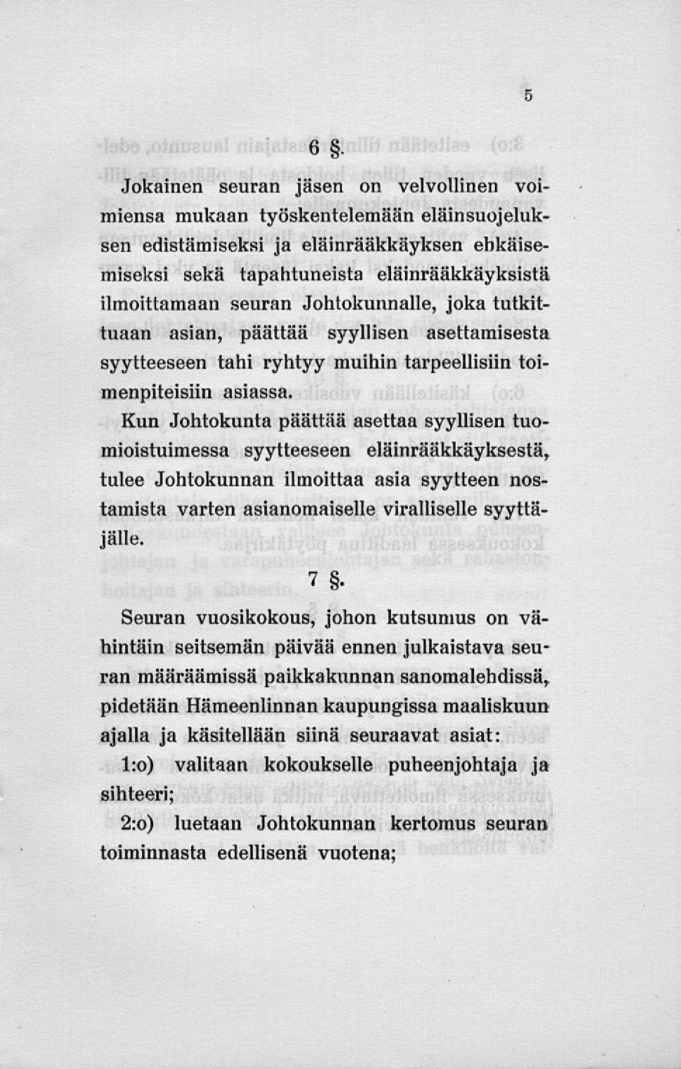 Kun Johtokunta päättää asettaa syyllisen tuomioistuimessa syytteeseen eläinrääkkäyksestä, tulee Johtokunnan ilmoittaa asia syytteen nostamista varten asianomaiselle viralliselle syyttäjälle.