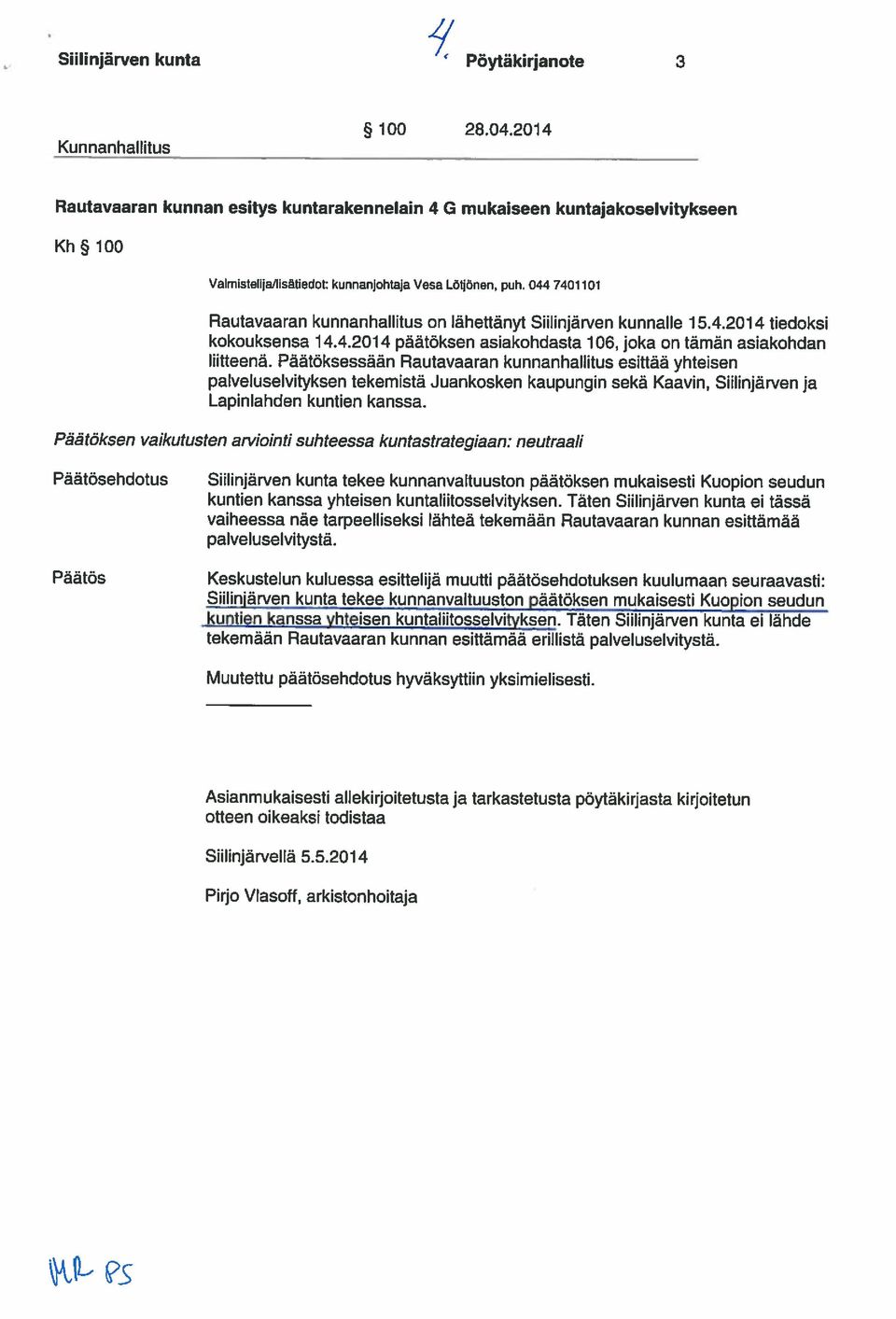 044 7401101 Rautavaaran kunnanhallitus on Iãheftanyt Siilinjarven kunnalle 15.4.2014 tiedaksi kokouksensa 14.4.2014 paãtoksen asiakohdasta 1061 joka on tämãn asiakohdan Iiilleena.