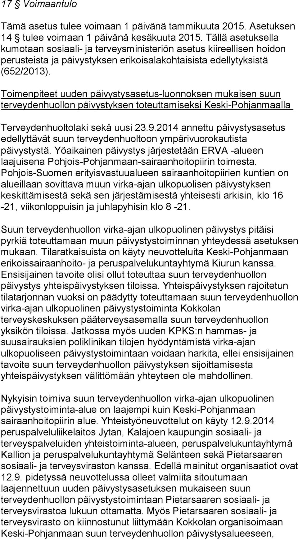 Toimenpiteet uuden päivystysasetus-luonnoksen mukaisen suun terveydenhuollon päivystyksen toteuttamiseksi Keski-Pohjanmaalla Terveydenhuoltolaki sekä uusi 23.9.
