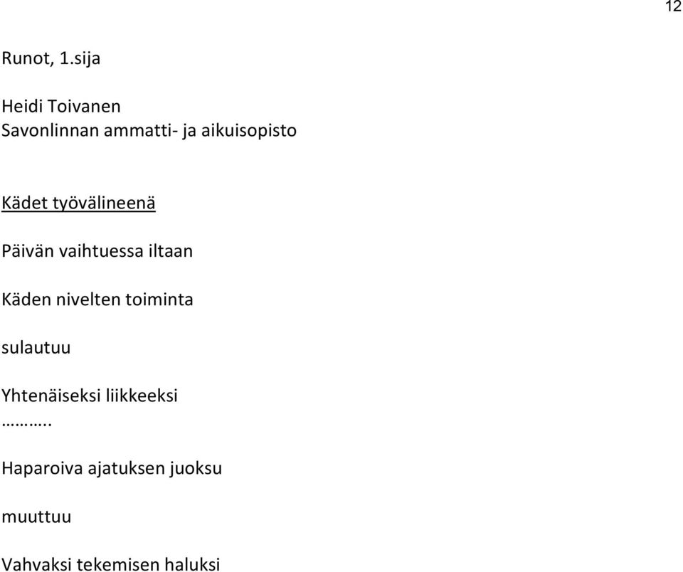 Kädet työvälineenä Päivän vaihtuessa iltaan Käden nivelten