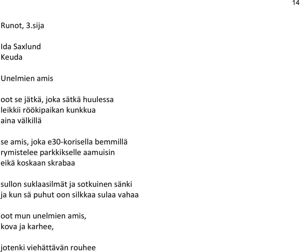 röökipaikan kunkkua aina välkillä se amis, joka e30-korisella bemmillä rymistelee