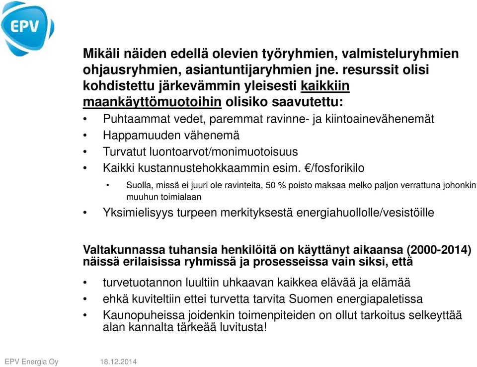 luontoarvot/monimuotoisuus Kaikki kustannustehokkaammin esim.